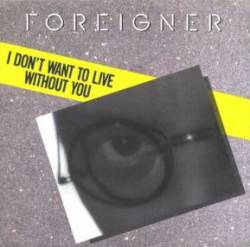 Foreigner : I Don't Want to Live without You